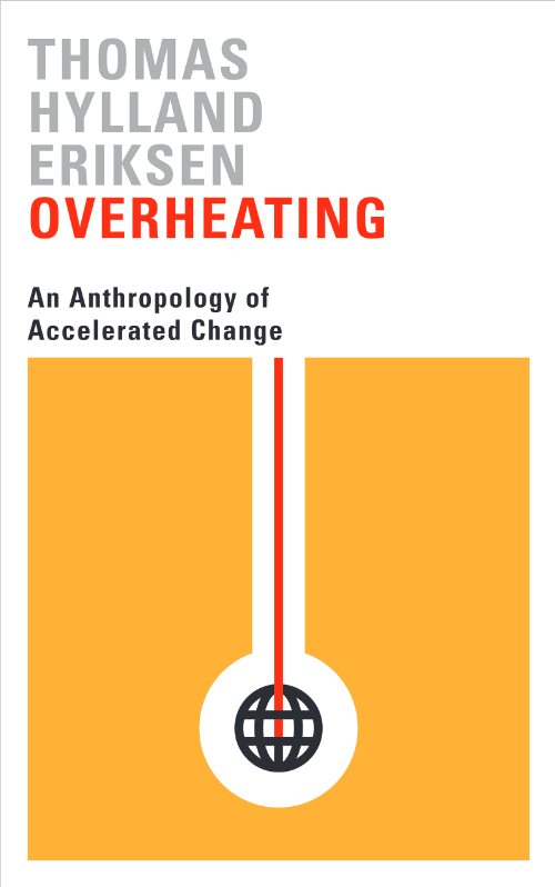 Overheating: An Anthropology of Accelerated Change